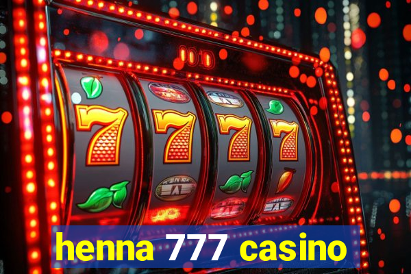 henna 777 casino